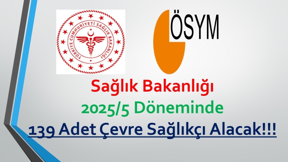 Sağlık Bakanlığı 2025/5 Döneminde 139 Adet Çevre Sağlıkçı Alacak!!!