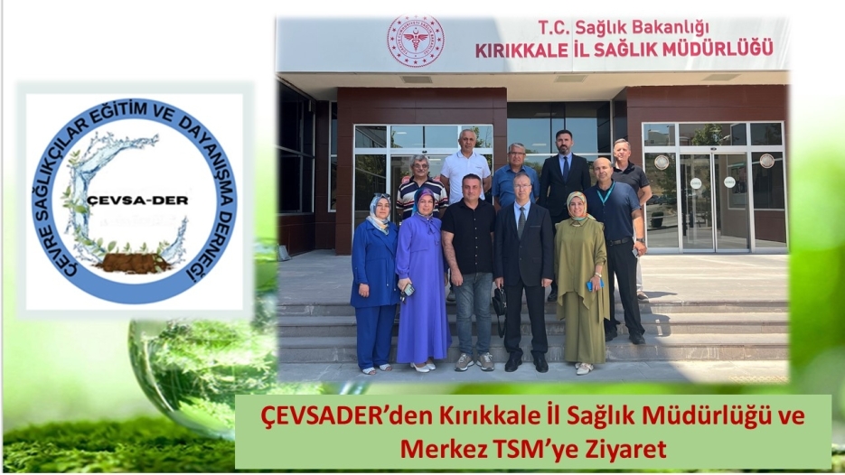ÇEVSADER’den Kırıkkale İl Sağlık Müdürlüğü ve Merkez TSM’ye Ziyaret