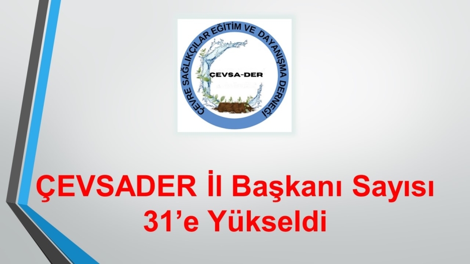 ÇEVSADER İl Başkanı Sayısı 31’e Yükseldi