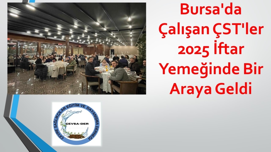 Bursa'da Çalışan ÇST'ler 2025 İftar Yemeğinde Bir Araya Geldi