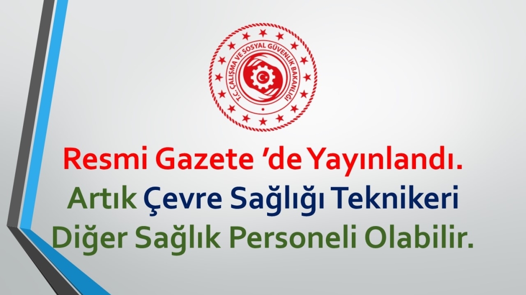 Resmi Gazete ’de Yayınlandı. Artık Çevre Sağlığı Teknikeri Diğer Sağlık Personeli Olabilir.