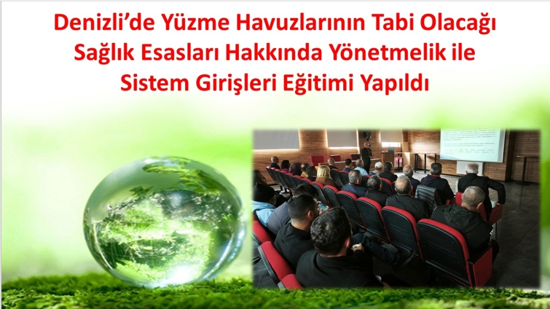 Denizli’de Yüzme Havuzlarının Tabi Olacağı Sağlık Esasları Hakkında Yönetmelik ile Sistem Girişleri Eğitimi Yapıldı