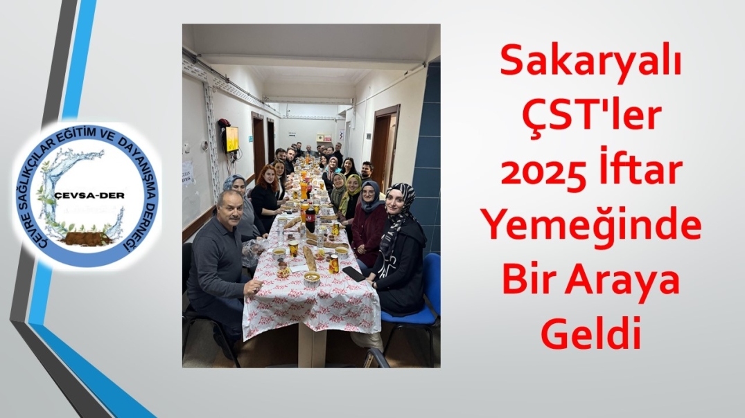 Sakaryalı ÇST'ler 2025 İftar Yemeğinde Bir Araya Geldi