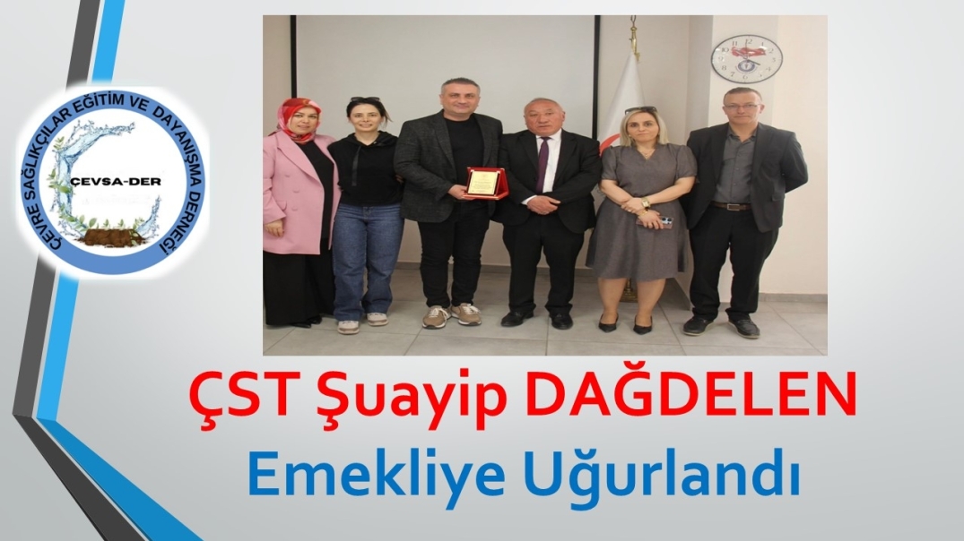 ÇST Şuayip Dağdelen Emekliye Uğurlandı