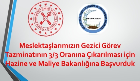 Meslektaşlarımızın Gezici Görev Tazminatının 3/3 Oranına Çıkarılması için Hazine ve Maliye Bakanlığına Başvurduk