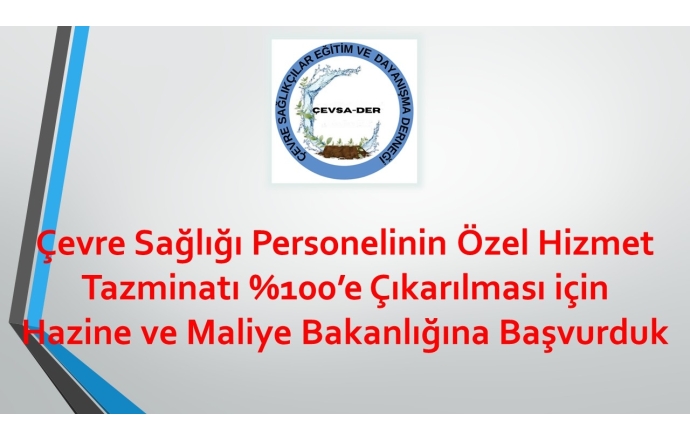 Çevre Sağlığı Personelinin Özel Hizmet Tazminatı %100’e Çıkarılması için Hazine ve Maliye Bakanlığına Başvurduk
