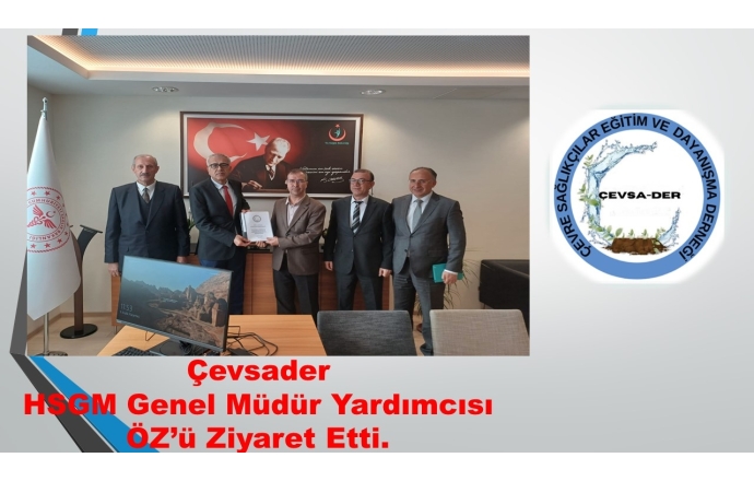 Çevsader HSGM Genel Müdür Yardımcısı ÖZ’ü Ziyaret Etti.