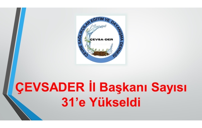 ÇEVSADER İl Başkanı Sayısı 31’e Yükseldi