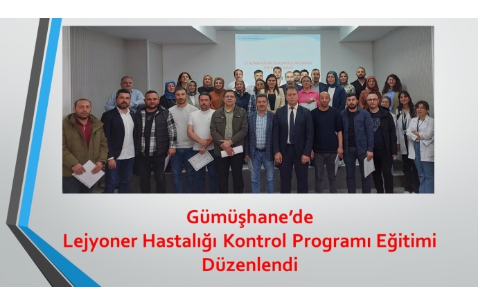 Gümüşhane’de Lejyoner Hastalığı Kontrol Programı Eğitimi Düzenlendi