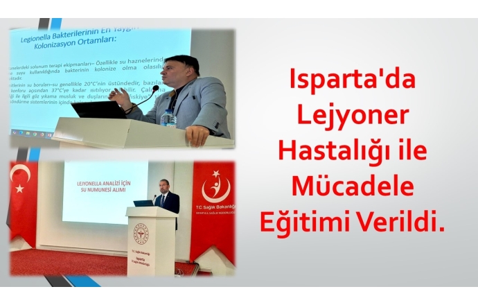 Isparta'da Lejyoner Hastalığı ile Mücadele Eğitimi Verildi.