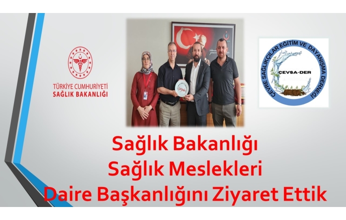 Sağlık Bakanlığı Sağlık Meslekleri Daire Başkanlığını Ziyaret Ettik