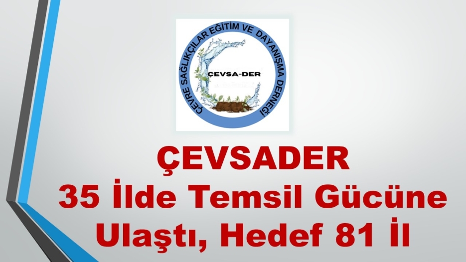 ÇEVSADER 35 İlde Temsil Gücüne Ulaştı, Hedef 81 İl