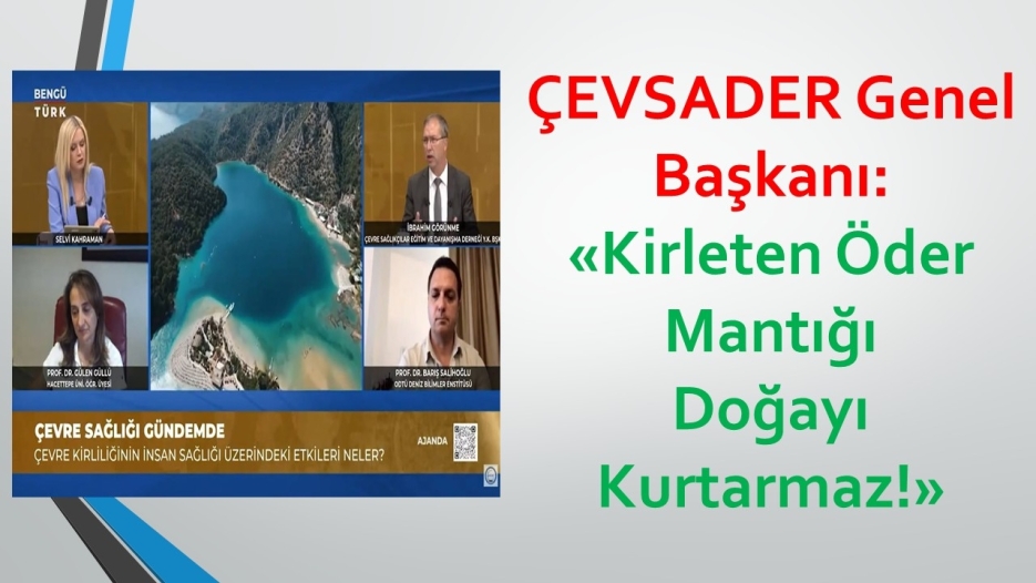 ÇEVSADER Genel Başkanı: Kirleten Öder Mantığı Doğayı Kurtarmaz!