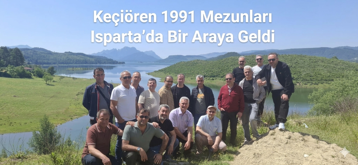 Keçiören 1991 Mezunları Isparta'da Bir Araya Geldi. 