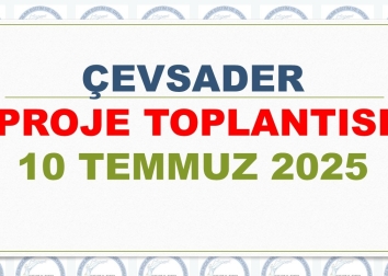 ÇEVSADER PROJE TOPLANTISI 10 TEMMUZ 2025