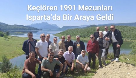 Keçiören 1991 Mezunları Isparta'da Bir Araya Geldi. 