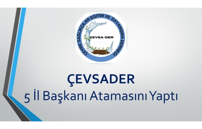 ÇEVSADER 5 İl Başkanı Ataması Yaptı