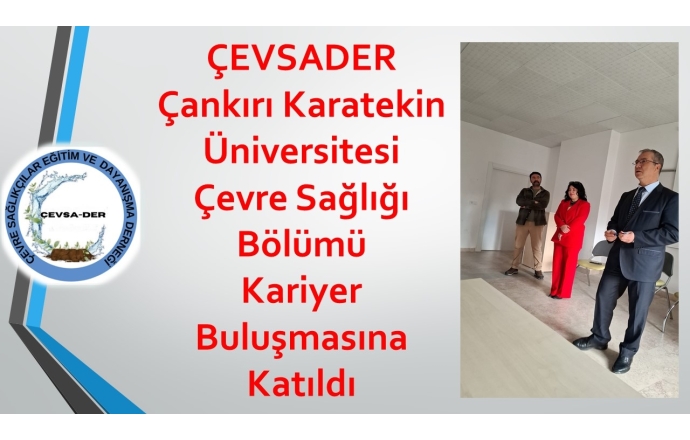 ÇEVSADER, Çankırı Karatekin Üniversitesi Çevre Sağlığı Bölümü Kariyer Buluşmasına Katıldı.