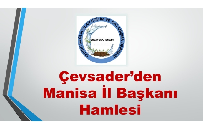 Çevsader’den Manisa İl Başkanı Hamlesi