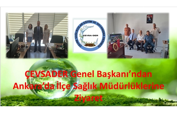 ÇEVSADER Genel Başkanı’ndan Ankara’da İlçe Sağlık Müdürlüklerine Ziyaret