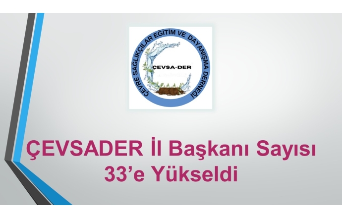 ÇEVSADER İl Başkanı Sayısı 33’e Yükseldi