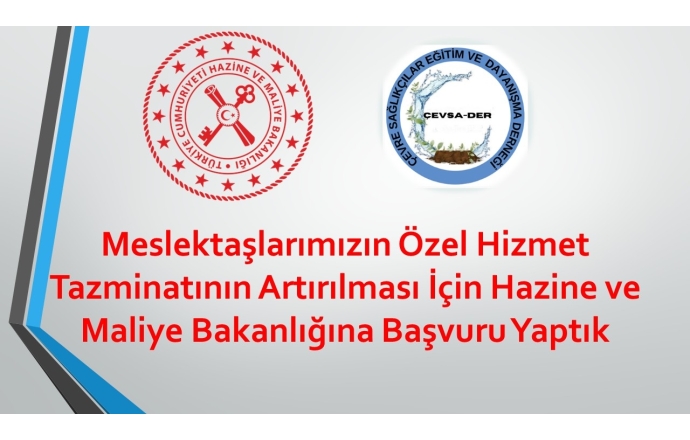 Meslektaşlarımızın Özel Hizmet Tazminatının Artırılması İçin Hazine ve Maliye Bakanlığına Başvuru Yaptık