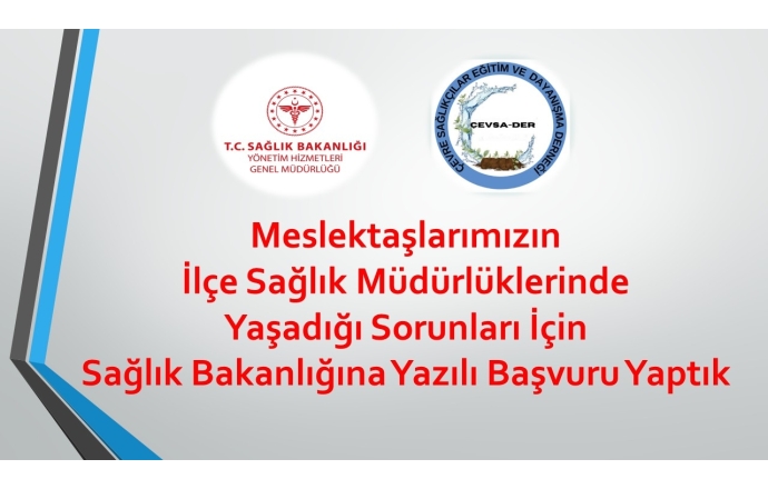 Meslektaşlarımızın İlçe Sağlık Müdürlüklerinde Yaşadığı Sorunları İçin Sağlık Bakanlığına Yazılı Başvuru Yaptık