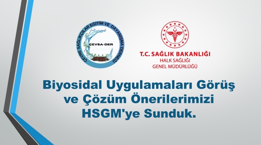 Biyosidal Uygulamaları Görüş ve Çözüm Önerilerimizi HSGM’ye Sunduk