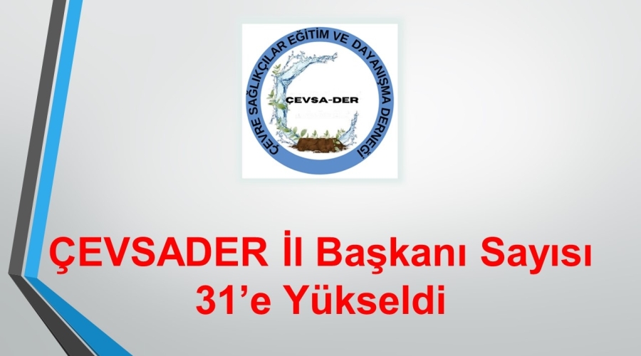 ÇEVSADER İl Başkanı Sayısı 31’e Yükseldi