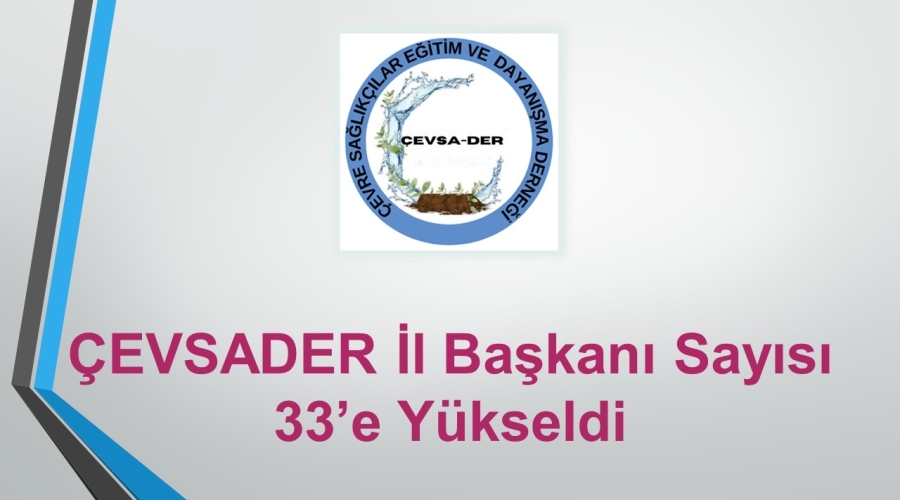 ÇEVSADER İl Başkanı Sayısı 33’e Yükseldi
