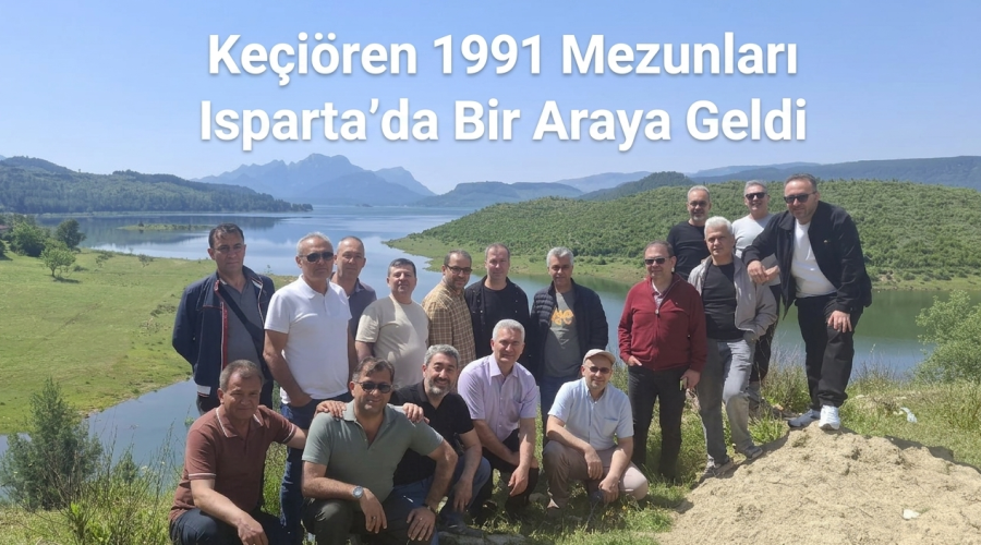 Keçiören 1991 Mezunları Isparta'da Bir Araya Geldi.