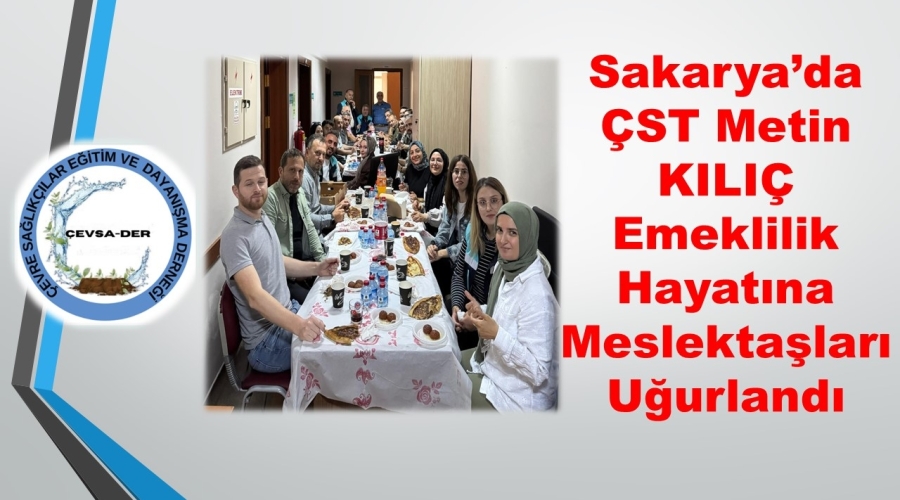 ÇST Metin KILIÇ, Sakarya’da Emeklilik Yemeğiyle Uğurlandı